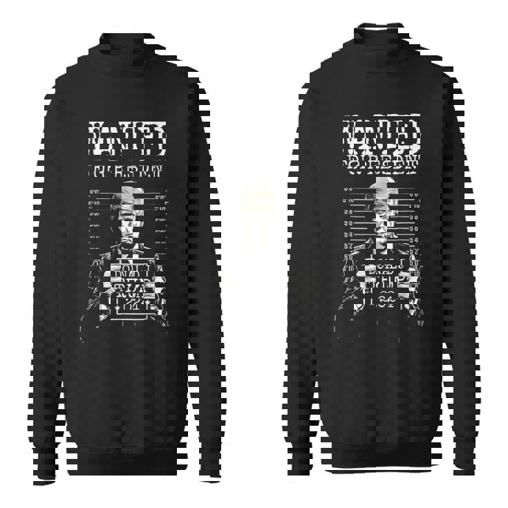 Wanted For President 2024 Donald Trump Sweatshirt