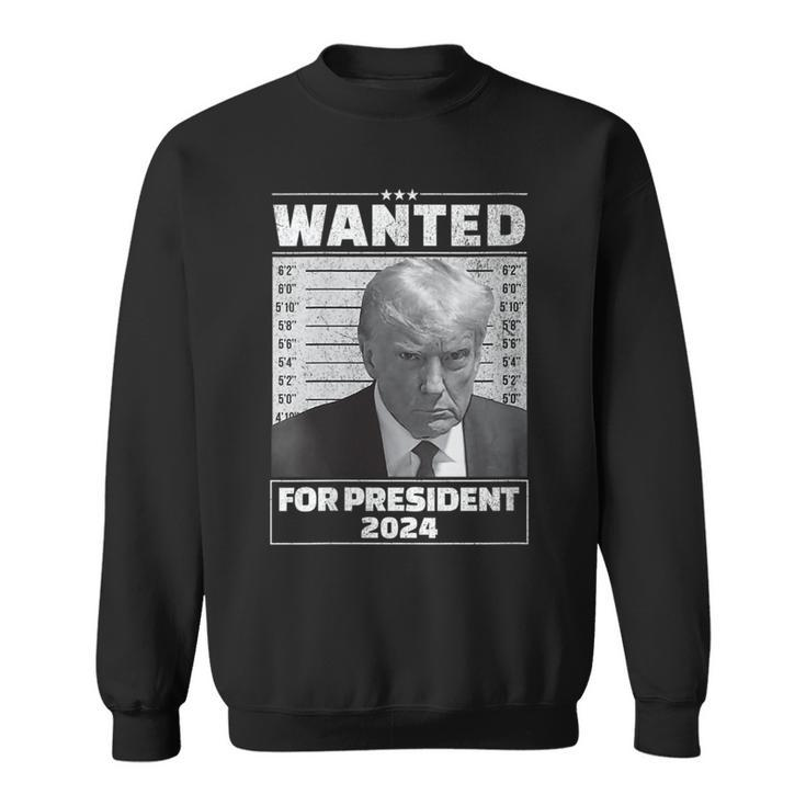 Wanted For President 2024 Trump Hot Sweatshirt