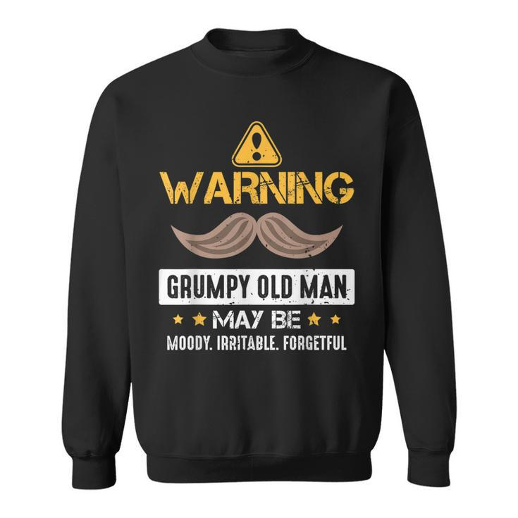 Warning Grumpy Old Man Bad Mood Forgetful Irritable  Sweatshirt