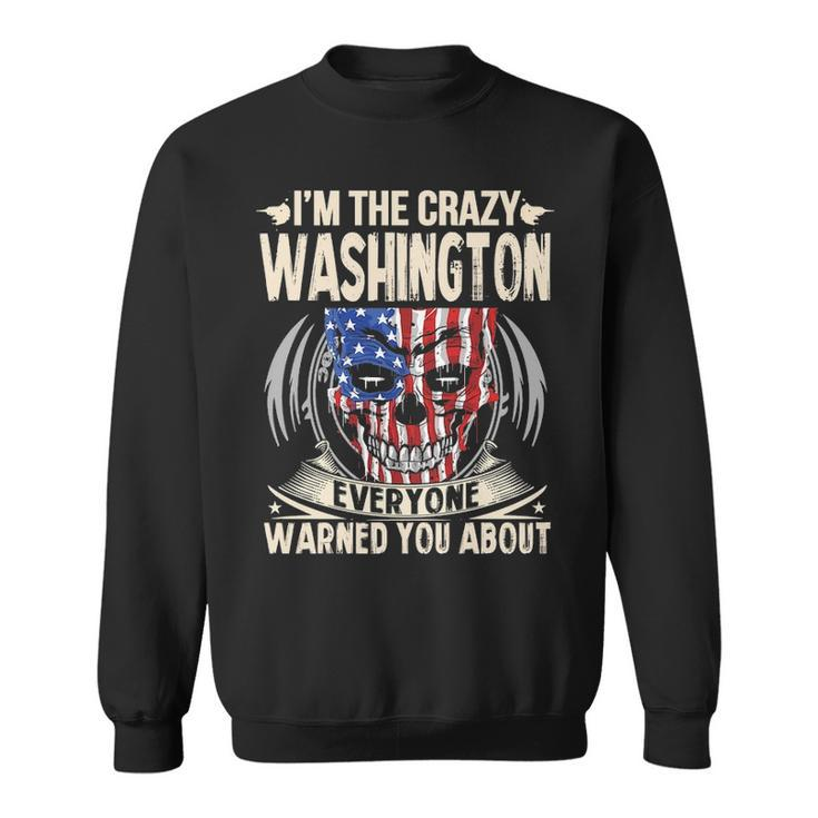 Washington Name Gift Im The Crazy Washington Sweatshirt