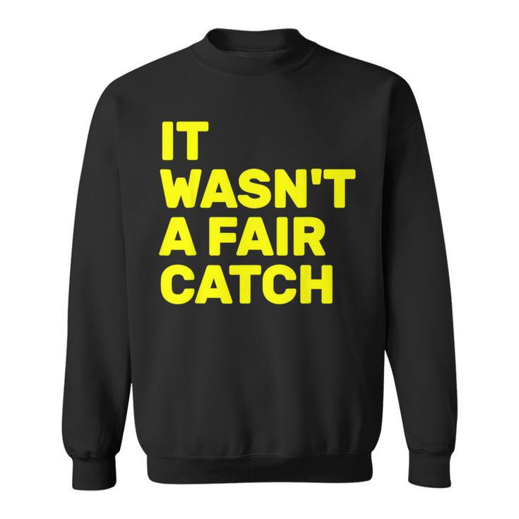 It Wasn't A Fair Catch Sweatshirt