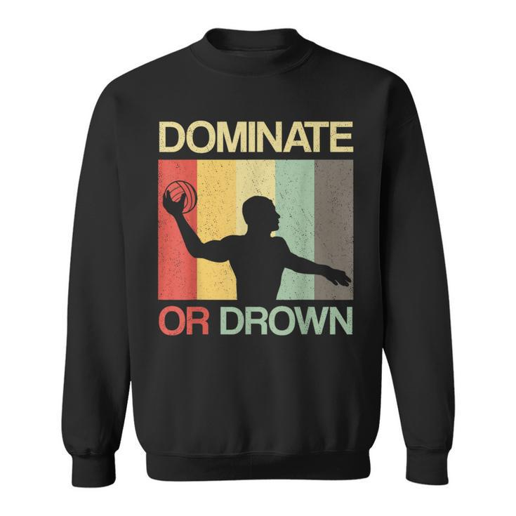 Water Polo Dominate Or Drown Waterpolo Sports Player Sweatshirt