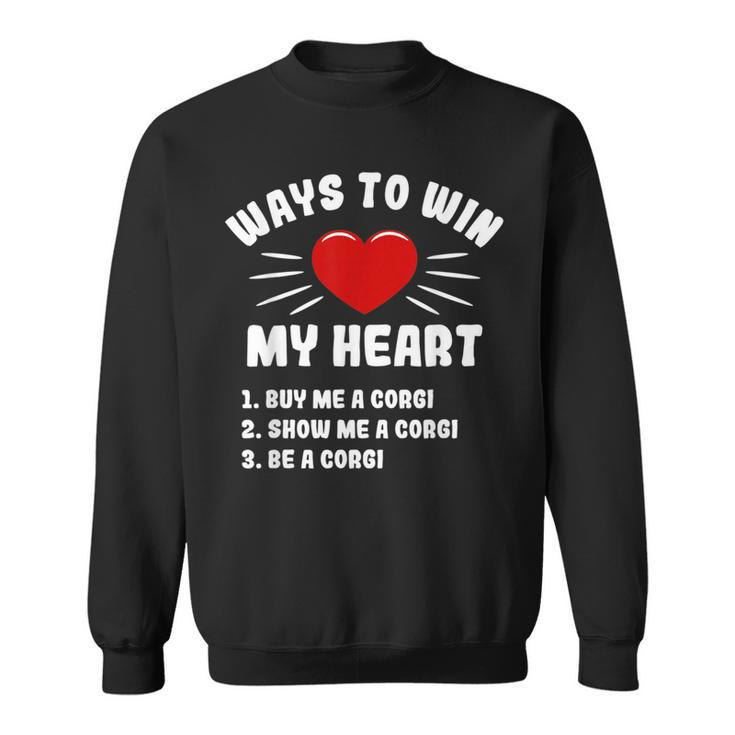 Ways To Win My Heart Corgi Funny Animal Meme Humor  Sweatshirt