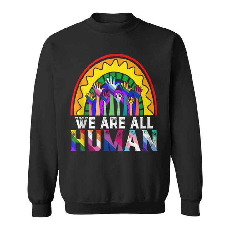 We Are All Human Lgbt Flag Gay Pride Month Transgender Lgbtq  Sweatshirt