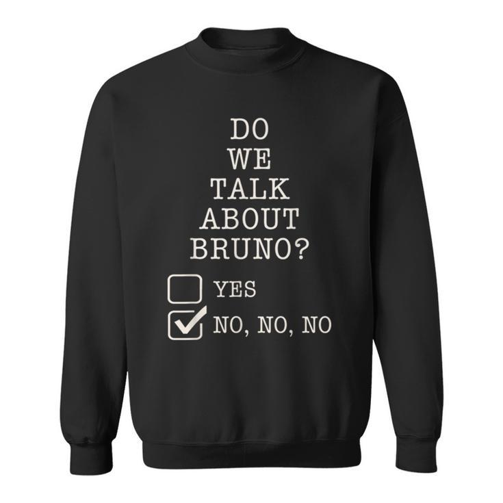 We Don’T Talk About Bruno… Do We Gift Lover Sweatshirt