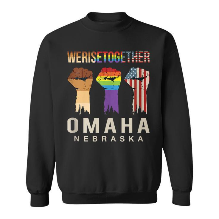 We Rise Together Lgbt Omaha Pride Nebraska Social Justice  Sweatshirt