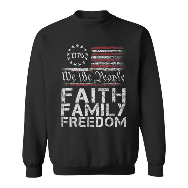 We The People Faith Family Freedom 4Th Of July American Flag Faith Funny Gifts Sweatshirt