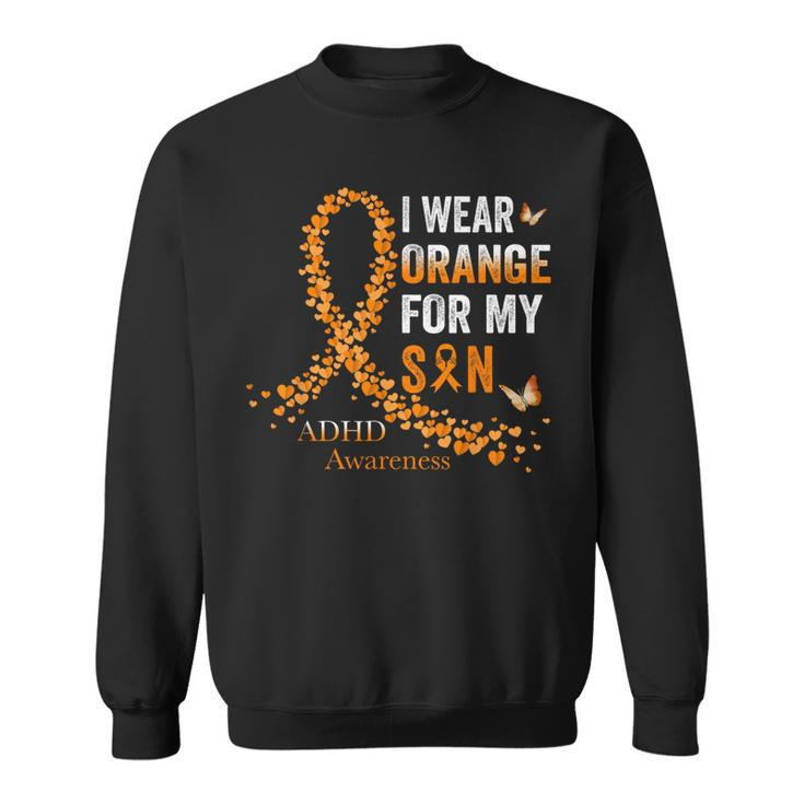 I Wear Orange For My Son Adhd Awareness Month Orange Ribbon Sweatshirt