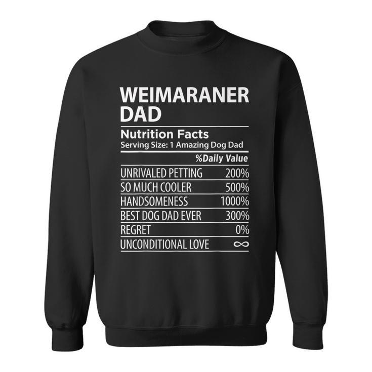 Weimaraner Dad Nutrition Facts Funny Weimaraner Dog Owner  Sweatshirt