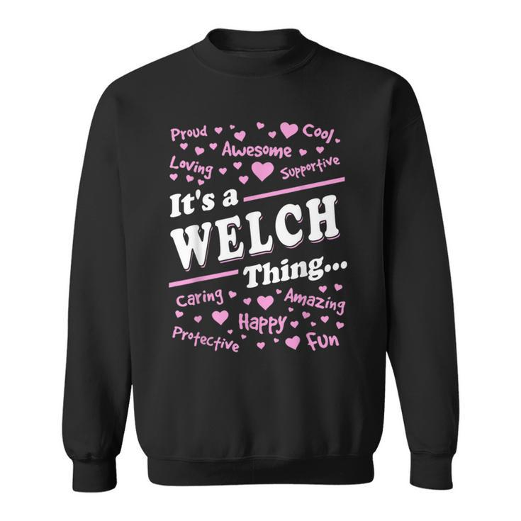 Welch Surname Last Name Family Its A Welch Thing Funny Last Name Designs Funny Gifts Sweatshirt