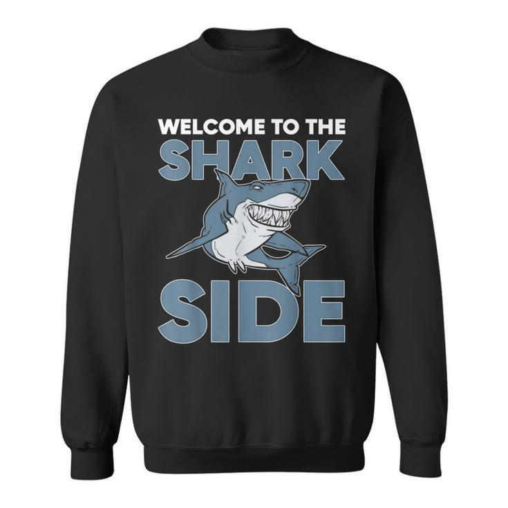 Welcome To The Shark Side Sea Animal Scary  Sweatshirt
