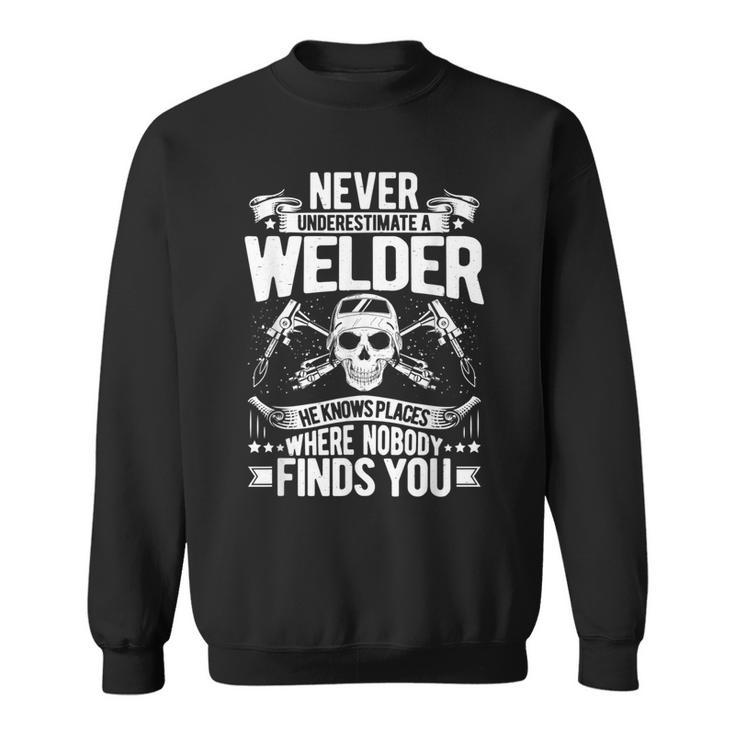 Welding Never Underestimate A Welder Sweatshirt