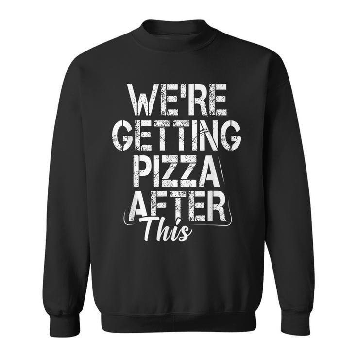 Were Getting Pizza After This Funny Workout Gym Gift Pizza Funny Gifts Sweatshirt
