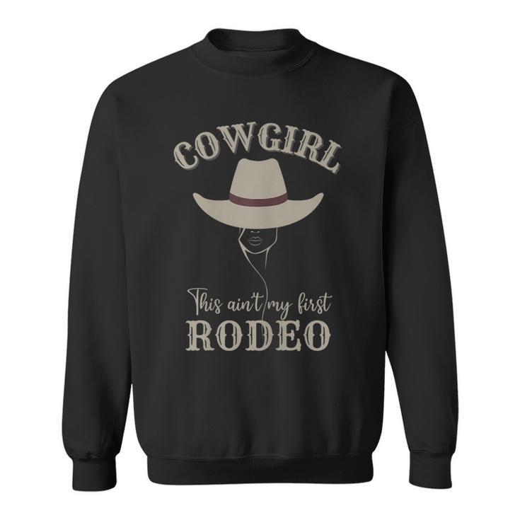 Western Country Southern Cowgirl This Aint My First Rodeo Gift For Womens Sweatshirt