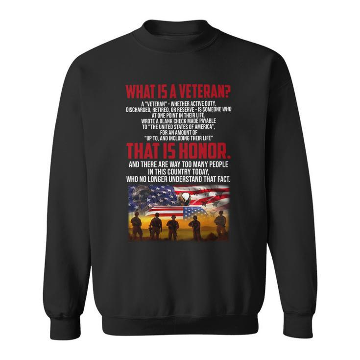What Is A Veteran A Veteran- Whether Active Duty Discharged Retired Or Reserve- Is Someone Who Sweatshirt
