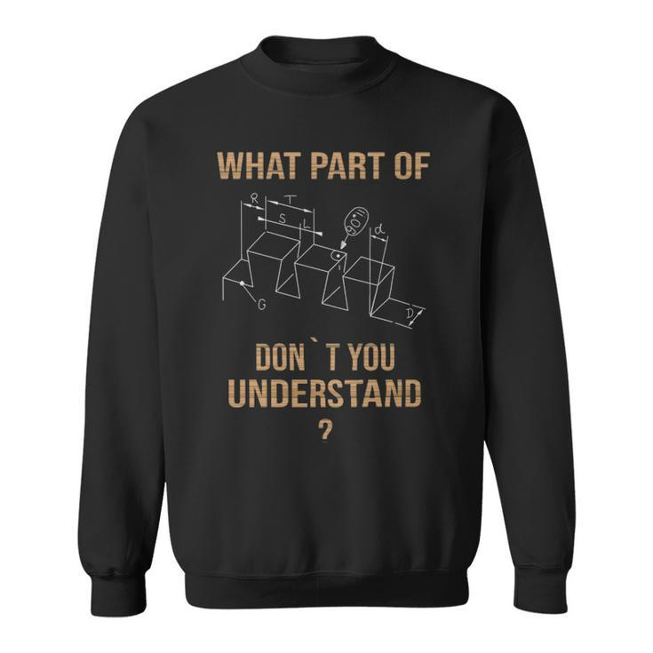 What Part Of Carpenter Joiner Gift  - What Part Of Carpenter Joiner Gift  Sweatshirt