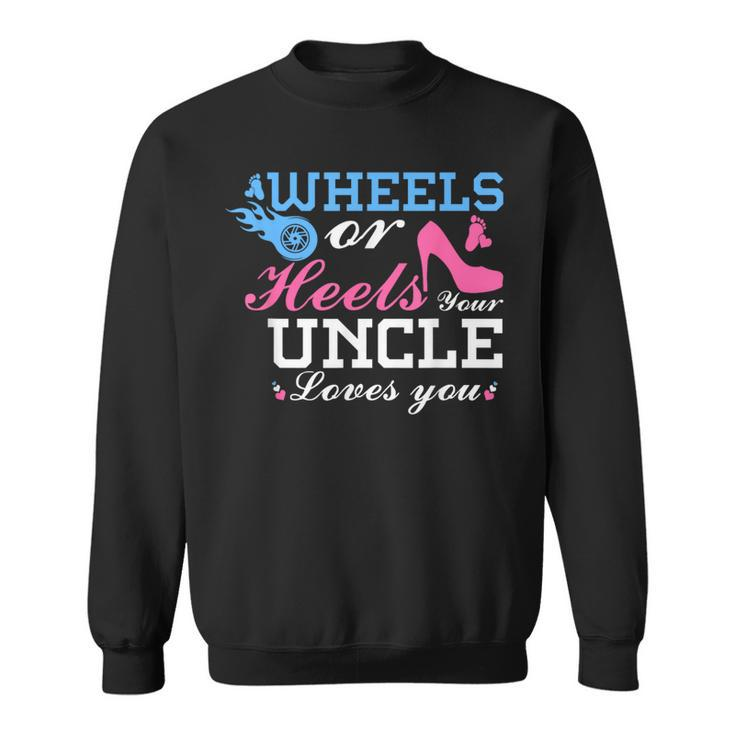 Wheels Or Heels Uncle Loves You Gender Reveal Party  Sweatshirt