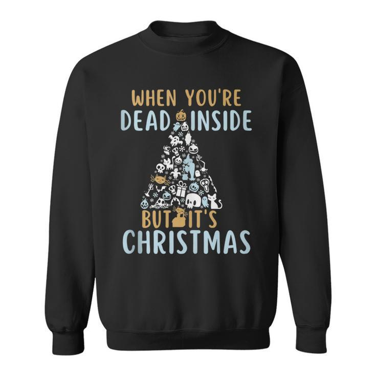 When Youre Dead Inside But Its The Holiday Season  Sweatshirt