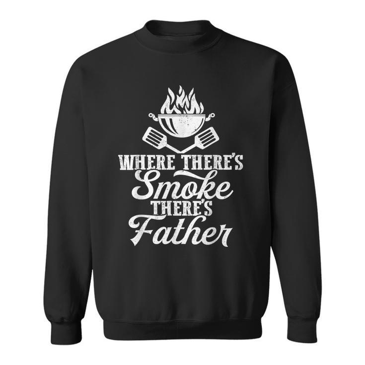 Where Theres Smoke Theres Father Bbq Grilling Lover  Gift For Mens Sweatshirt