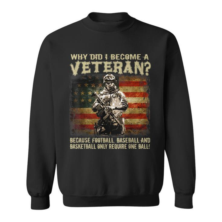 Why Did I Become A Veteran Because Football Baseball  Sweatshirt