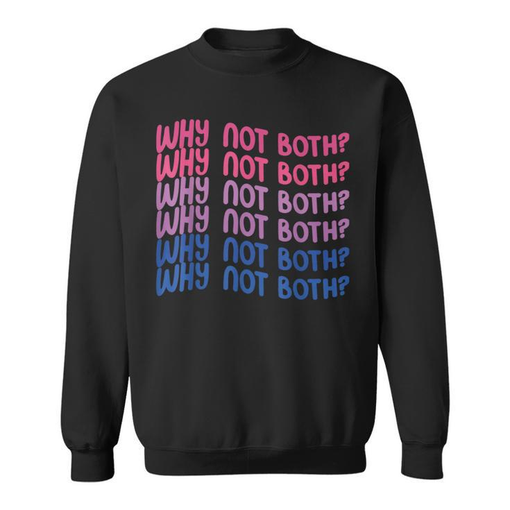 Why Not Both Bi Pride  Sweatshirt