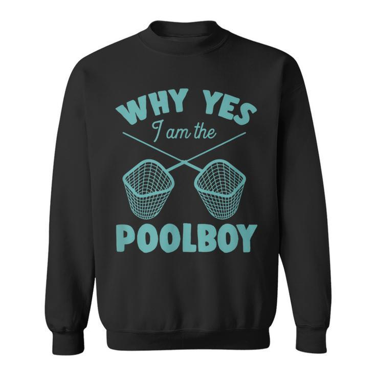 Why Yes I Am The Pool Boy Cute Funny Swimming Accessories Swimming Funny Gifts Sweatshirt