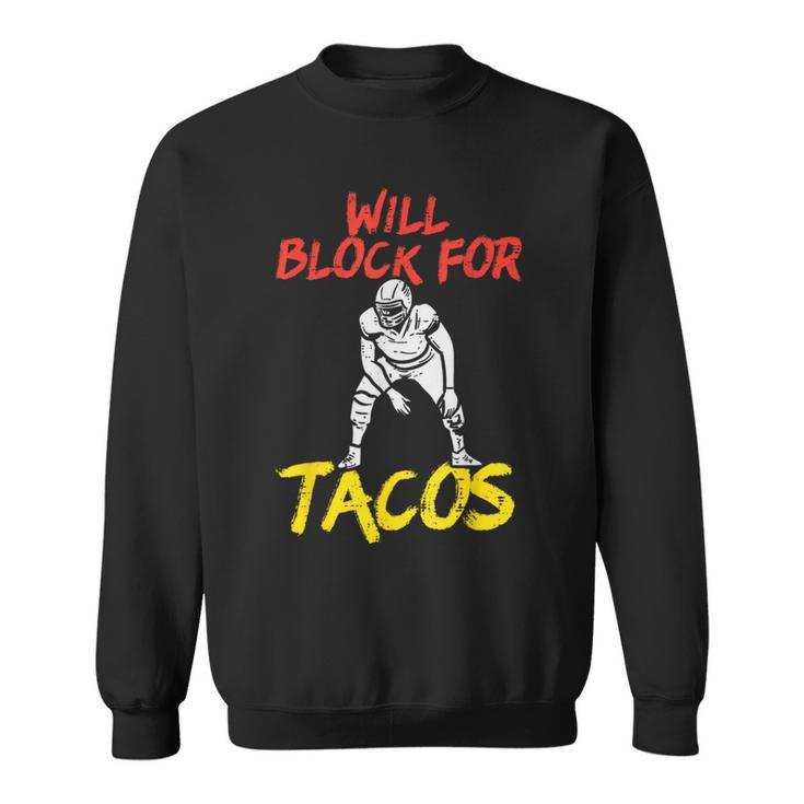 Will Block For Tacos American Football Funny Player Lineman  Sweatshirt