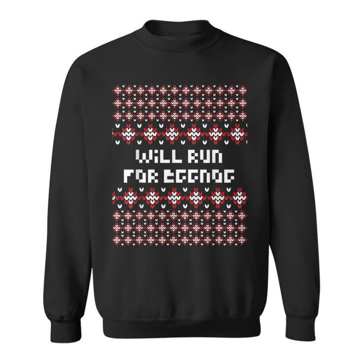 Will Run For Eggnog Ugly Christmas Sweater Running Sweatshirt