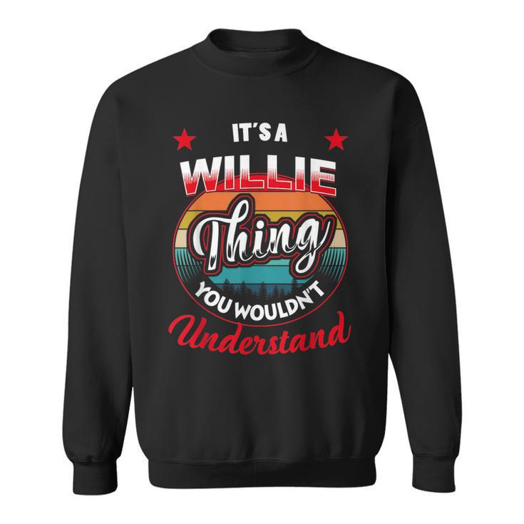 Willie Retro Name  Its A Willie Thing Sweatshirt