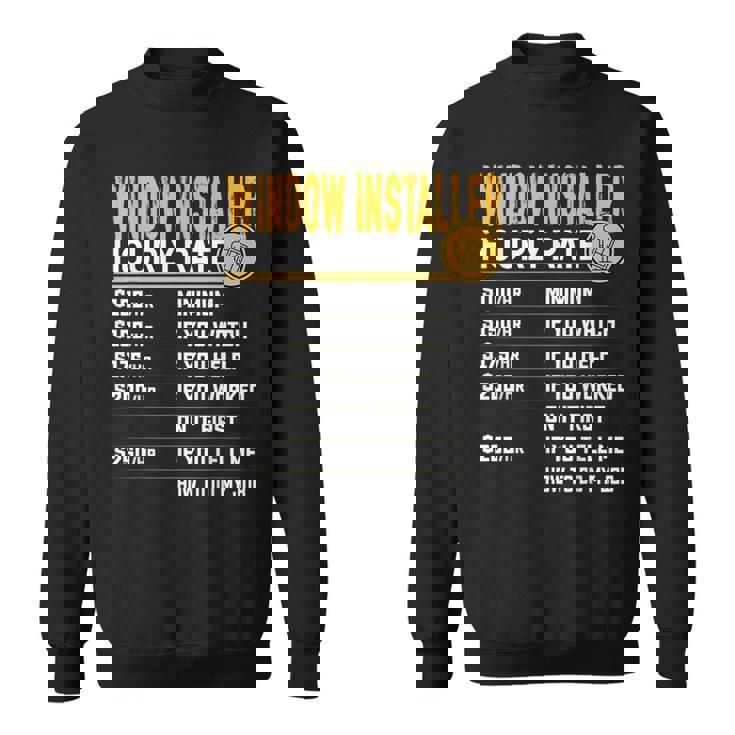 Window Installer Hourly Rate Blind Man Window Installer Sweatshirt