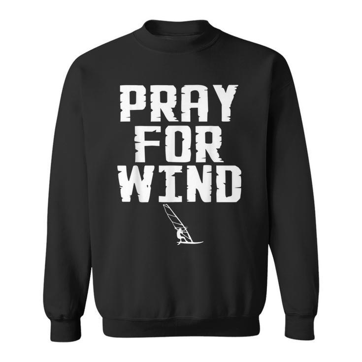 Windsurfer Pray For Wind Beach Wave Riding Windsurfing Sweatshirt