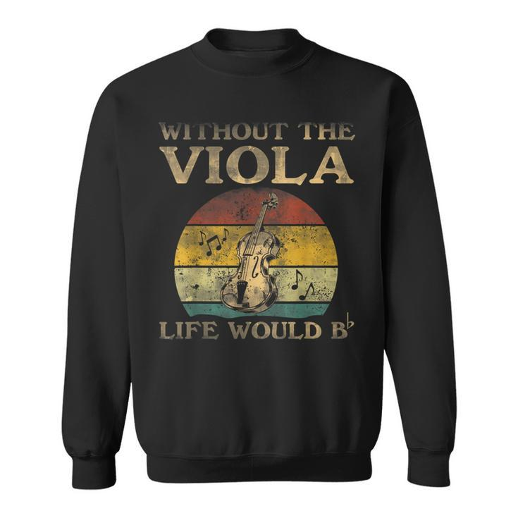 Without Viola Life Would Be Flat Bb Sweatshirt