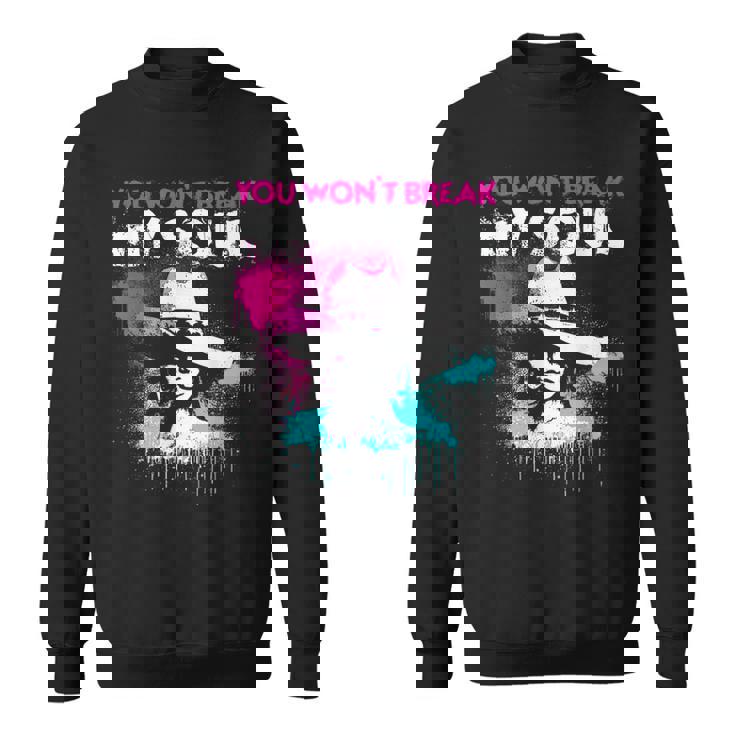 You Won't Break My Soul Vintage Strong Feminist Graffiti Sweatshirt