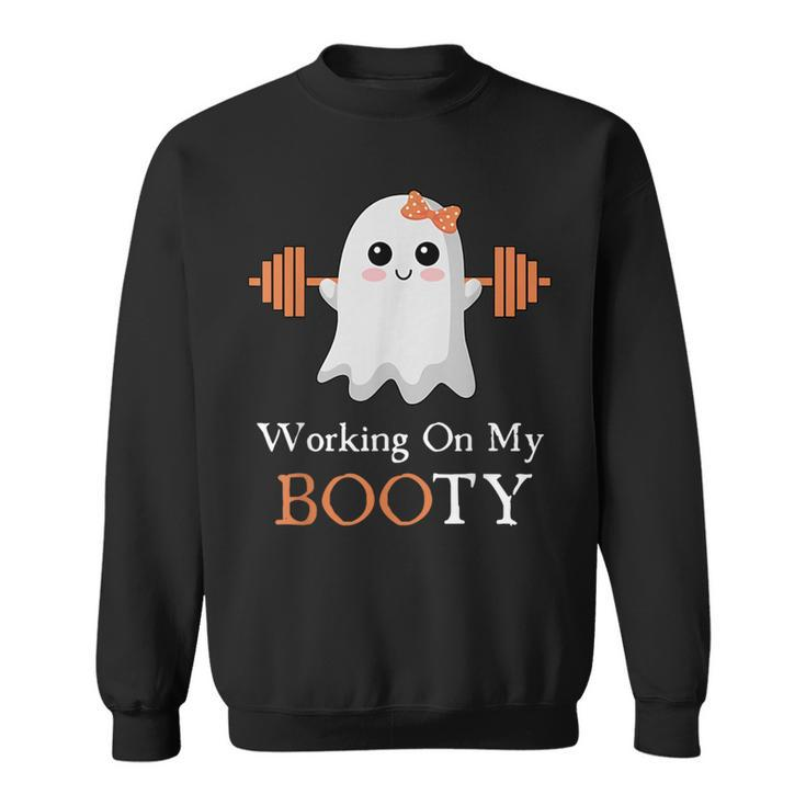 Working On My Booty Boo-Ty Halloween Gym Ghost Pun Sweatshirt