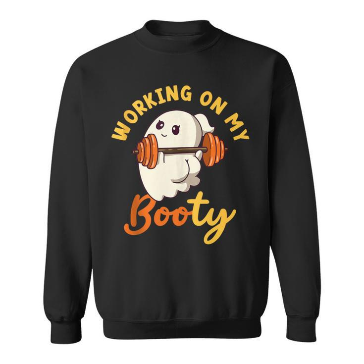 Working On My Booty Boo-Ty Halloween Gym Ghost Pun Sweatshirt