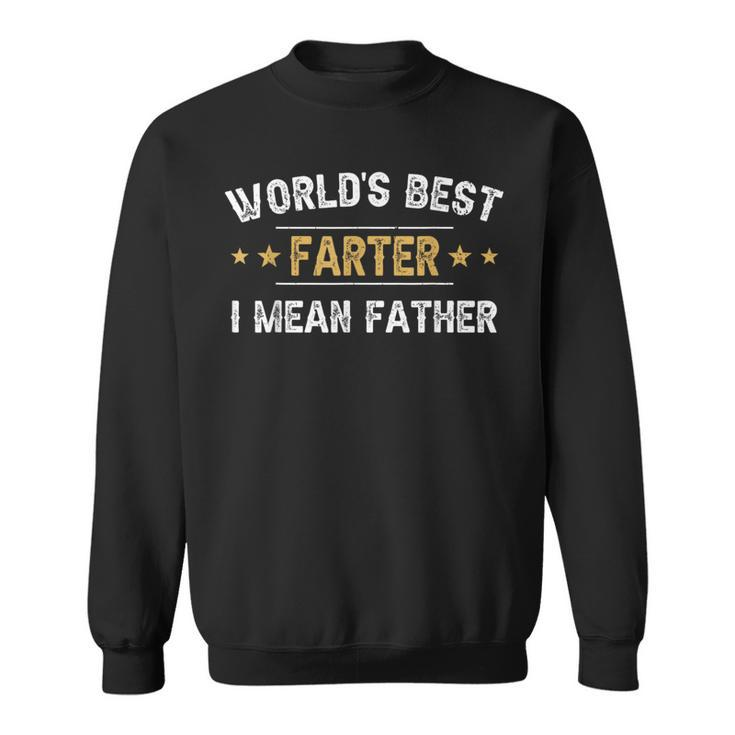 Worlds Best Farter I Mean Father Funny Fathers Day  Sweatshirt