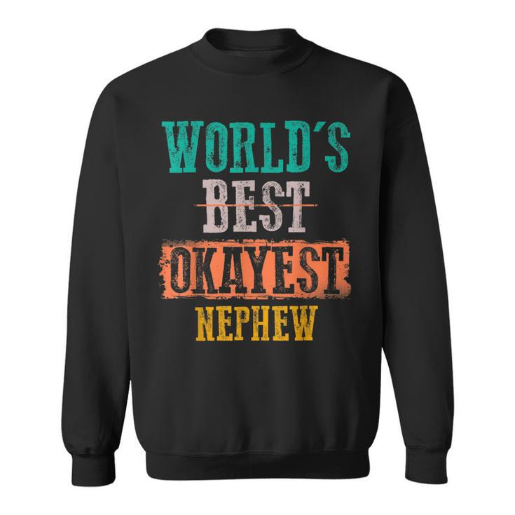 Worlds Best Okayest Nephew Vintage Funny Gifts  Sweatshirt