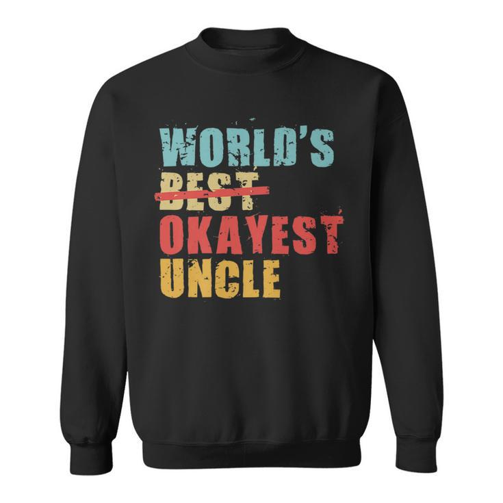 Worlds Best Okayest Uncle Acy014b   Sweatshirt