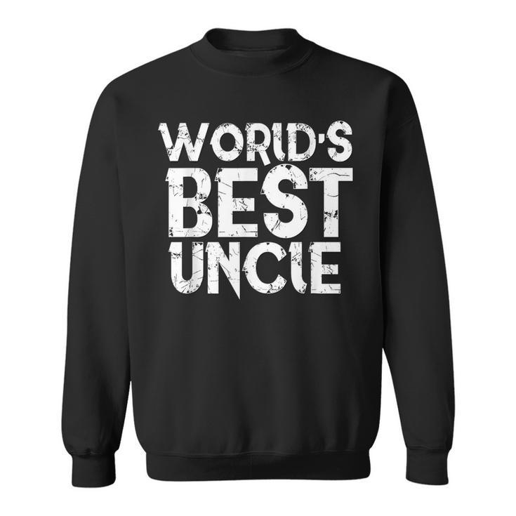Worlds Best Uncle  Fathers Day Gift Dad Husband Sweatshirt