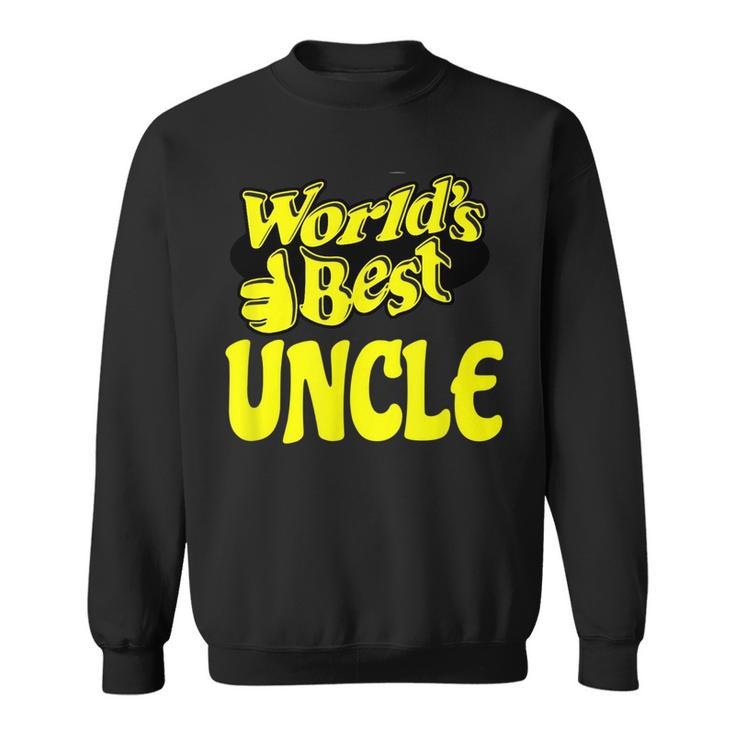 Worlds Best Uncle T  Sweatshirt