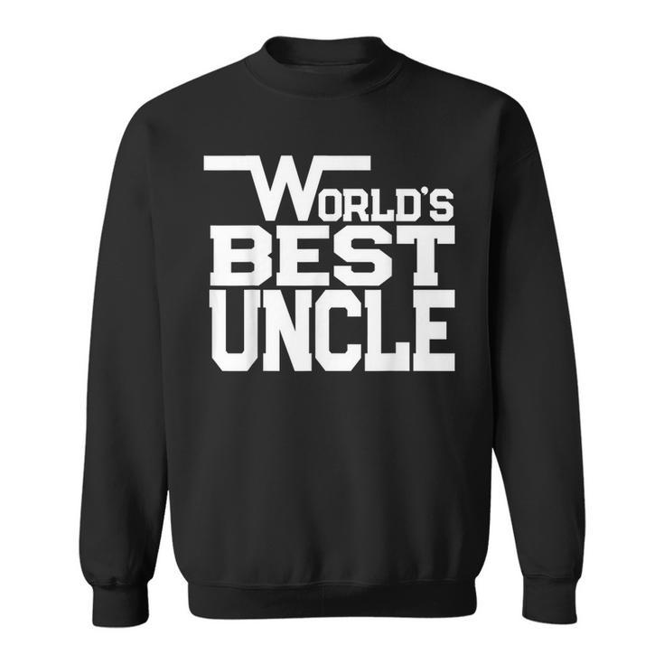 Worlds Best Uncle  Uncle Gift Sweatshirt