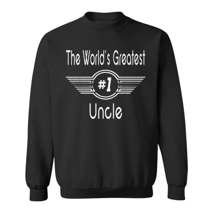Worlds Greatest Uncle - Best Uncle Ever  Sweatshirt