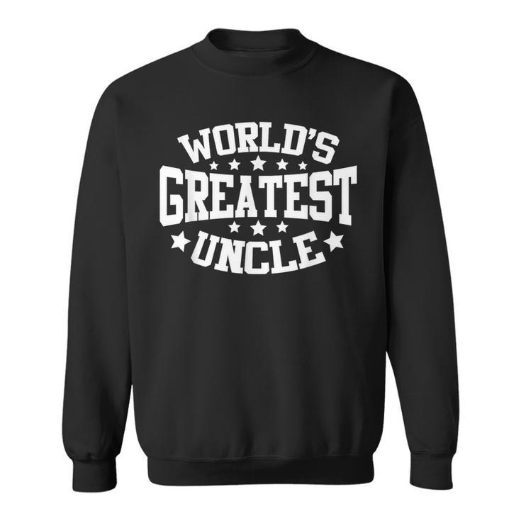 Worlds Greatest Uncle  Funny Uncle Fathers Day  Sweatshirt