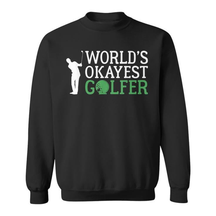 Worlds Okayest Golfer Golf Golfing Sweatshirt