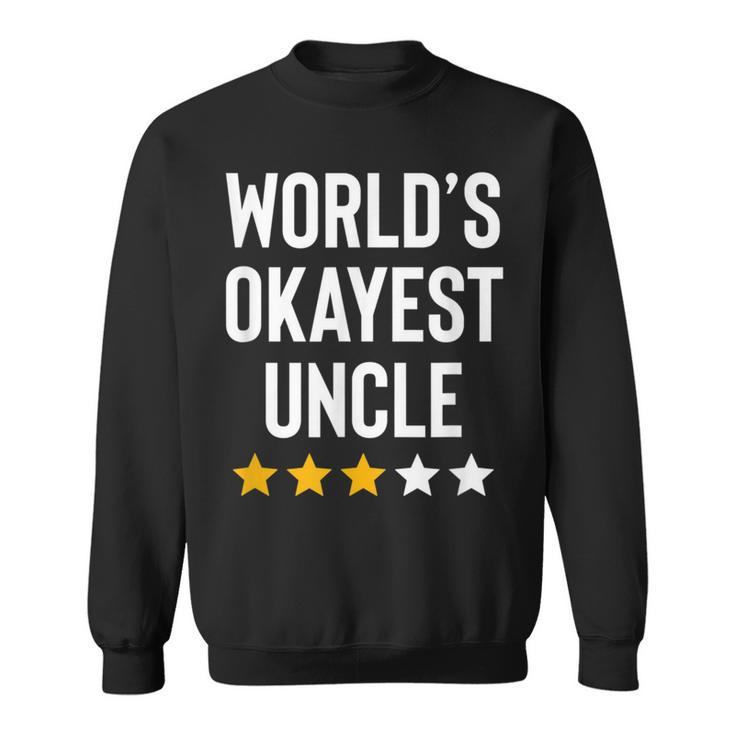 Worlds Okayest Uncle From Niece Nephew Funny Favorite Uncle  Sweatshirt
