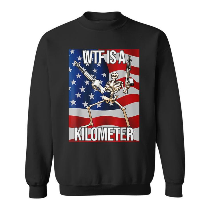Wtf Is A Kilometer Us Usa American Flag Skeleton Sweatshirt
