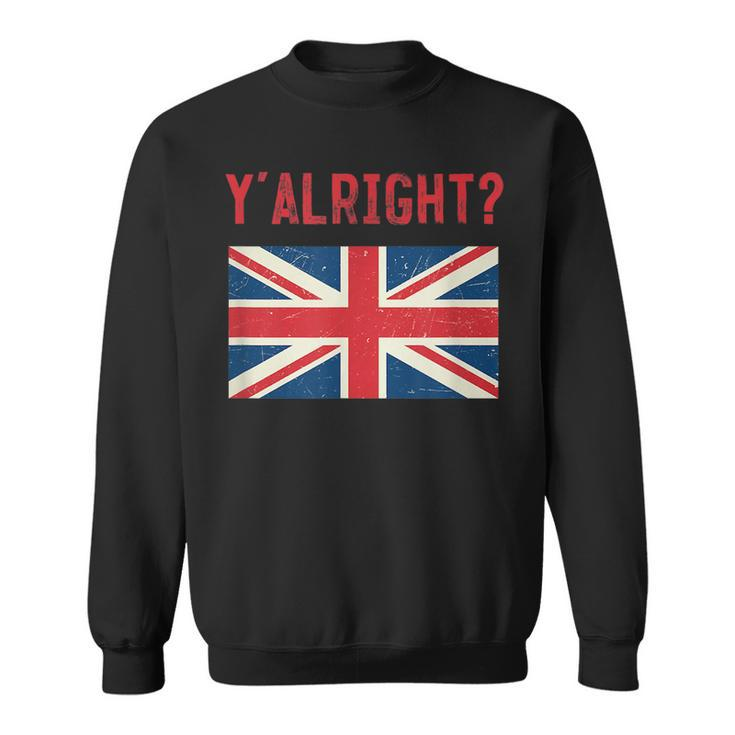 Y Alright British Slang Sweatshirt