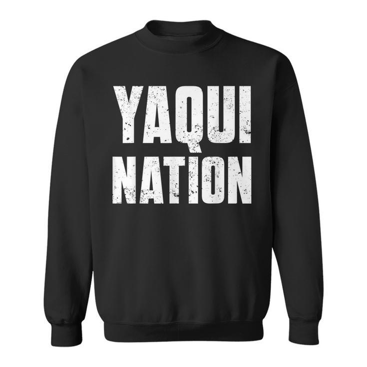 Yaqui Nation For Proud Native American From Yaqui Tribe  Sweatshirt