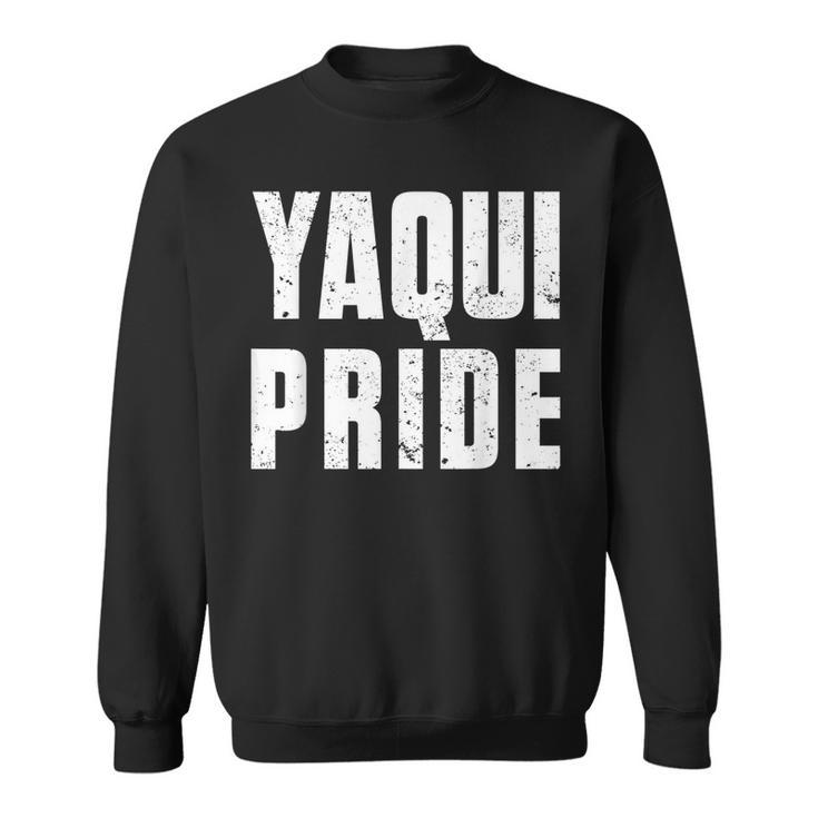 Yaqui Pride For Proud Native American From Yaqui Tribe  Sweatshirt