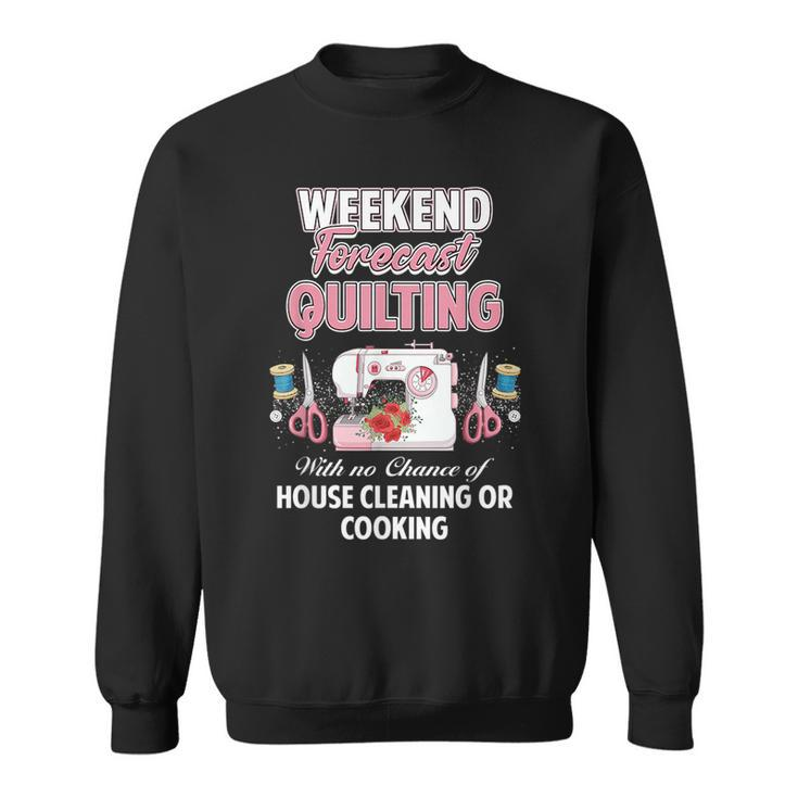 Yarn Craft Sewing Quote | Weekend Forecast Quilting  Sweatshirt